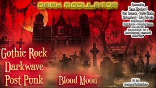 Gothic Rock - Darkwave - Post Punk (Blood Moon) mix from DJ DARK MODULATOR