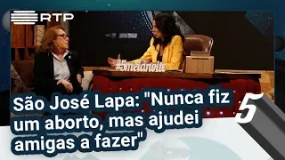 São José Lapa: "Nunca fiz um aborto, mas ajudei amigas a fazer" | 5 Para a Meia-Noite | RTP