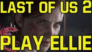 The Last of Us 2 gameplay PLAY AS ELLIE & MORE INFO - The Last of Us part 2 gameplay PSX 2016