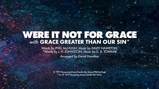 WERE IT NOT FOR GRACE with GRACE GREATER THAN OUR SIN* - SATB with Solo (piano track + lyrics)