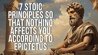 7 STOIC PRINCIPLES SO THAT NOTHING AFFECTS YOU ACCORDING TO EPICTETUS