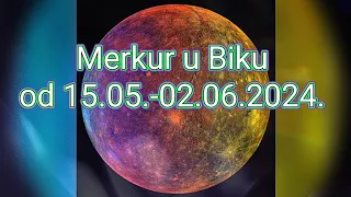 Merkur u Biku od 15.05.-02.06.2024.