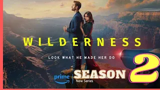 Wilderness Season 2 Details | Teaser & Release date | Coming? | AMAZON PRIME VIDEO | Netflix world |