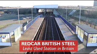 Redcar British Steel - Least Used Station in Britain 2018