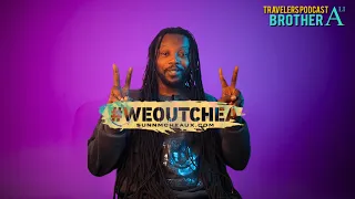 #WEOUTCHEA with Sunn m’Cheaux (FULL VIDEO) on The Travelers Podcast