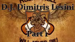 Rock N' Roll Will Never Die Part 1 - D.J. Dimitris Lesini Greece