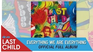 Last Child Full Album Everything We Are Everything (OFFICIAL VIDEO)