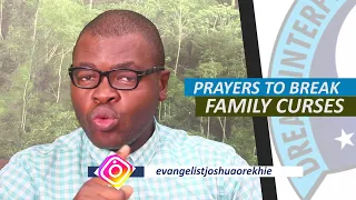 BEST PRAYERS TO BREAK  GENERATIONAL FAMILY CURSES - Family Liberation Prayer Points