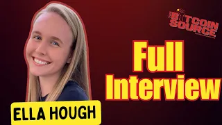 Ella Hough On Leading Generation Z Bitcoin For the 21st Century (Full Interview)