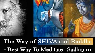 The Way of Shiva and Buddha - Best Way To Meditate | Sadhguru