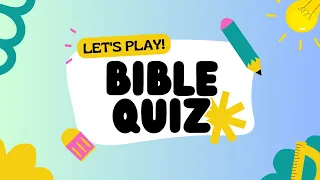 Bible Quiz for Kids: Test Your Knowledge of the Bible!