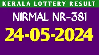 24/05/2024 KERALA LOTTERY RESULT NIRMAL NR-381