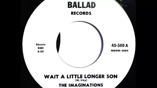 The Imaginations - Wait a Little Longer Son / Mama' s little Baby  1962 Ballad  500 .