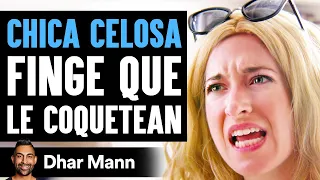 CHICA CELOSA Finge Que Le Coquetean | Dhar Mann