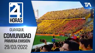 Noticias Guayaquil: Noticiero 24 Horas, 29/03/2022 (De la Comunidad - Primera Emisión)
