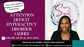 Most Common Diagnoses/Meds seen on the ASWB Exam: #1 ATTENTION DEFICIT HYPERACTIVITY DISORDER