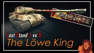 Last Stand: 1 vs 9 - The Löwe King - ft. Löwe || World of Tanks