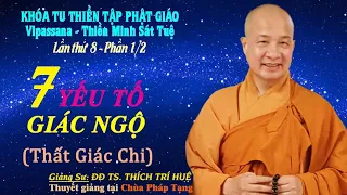 PT08.1 -  BẢY YẾU TỐ GIÁC NGỘ (Thất Bồ Đề Phần) || Đại Đức THÍCH TRÍ HUỆ