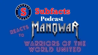 The Subfacts guys listen to MANOWAR for the first time.