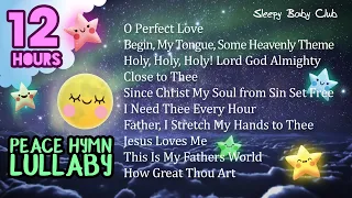 🟡[10 Songs] Peace Hymn Lullabies Collection ❤ Lullabies for Babies to Go to Sleep Jesus Loves Me