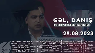 Gəl, Danış Amil Xəlil ilə (29.08.2023)