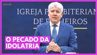 O PECADO DA IDOLATRIA - Hernandes Dias Lopes