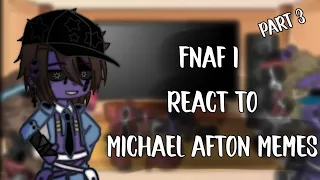 Fnaf 1 react to Michael Afton memes |Part 3| ft. Fnaf 1 & Puppet | NajtmerKij |