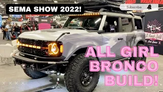 Check Out This BEAUTY! All Girl Bronco Build SEMA Show 2022!