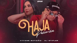 DJ STIFLER FT VIVIANE BATIDÃO - HAJA PACIÊNCIA