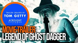 LEGEND OF THE GHOST DAGGER — 2020 — Trailer Created By Tom Getty