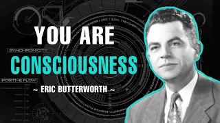 CONSCIOUSNESS | ERIC BUTTERWORTH