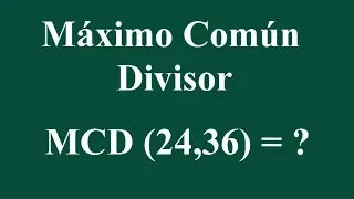 Máximo Común Divisor de 24 y 36