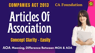 Articles Of Association| Companies Act 2013 | Business Law | CA Foundation| Memorandum And Articles