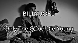 BILLY JOEL - Only The Good Die Young (Lyric Video)