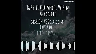 BZRP Ft Quevedo, Wisin & Yandel // Session #52 x Algo me gusta de ti (Fitogc Mashup)