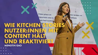 Mengtin Gao: Wie Kitchen Stories Nutzer:innen mit Content hält und reaktiviert