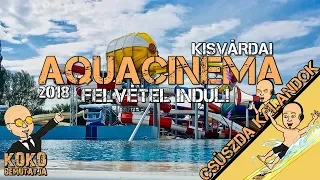 MEGNYITOTT a kisvárdai AQUACINEMA 2018 📽️ Felvétel indul! | Csúszda kalandok