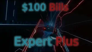 $100 Bills (Expert Plus) - Beat Saber