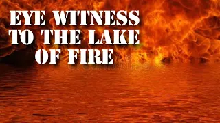 EYE WITNESS TO THE LAKE OF FIRE. Rapture dream/ Vision/ Near death experience. End times