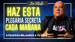 ESCUCHA Y PON EN PRACTICA ESTA PLEGARIA SECRETA EN TU VIDA- Hazlo todos los días- JOE  VITALE-