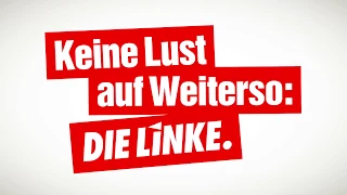 Keine Lust auf Weiterso — Kampagne der LINKEN zur Bundestagswahl 2017