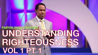 UNDERSTANDING RIGHTEOUSNESS VOL 1 PT 1 || PASTOR CHRIS OYAKHILOME