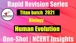 Titan Batch 2021 - Human Evolution | One-Shot | Rapid Revision Series | NCERT Insights