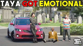 TAYA ABU GOT EMOTIONAL | OLD MEMORIES | GTA 5 | Real Life Mods #369 | URDU |
