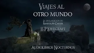 Viajes al otro mundo, H.P Lovecraft.(Audiocuento)