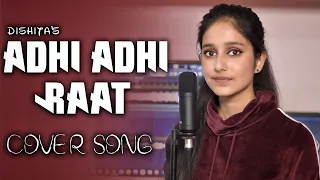Adhi Adhi Raat | Female Version 2021 | Bilal Saeed |  Dishita Singh