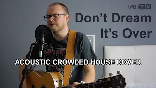 Don't Dream It's Over (Crowded House) - Acoustic Cover