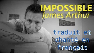 James Arthur - Impossible (traduction en francais) COVER