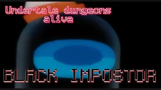 Black impostor (DANGER) | Undertale Dungeons Alive