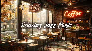 Relaxing Jazz Music in Cozy Coffee Shop Ambience to Work, Study ☕ Calming Jazz Instrumental Music